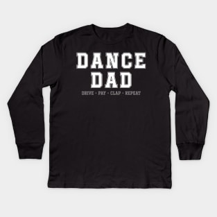 Dance Dad Drive pay clap repeat Kids Long Sleeve T-Shirt